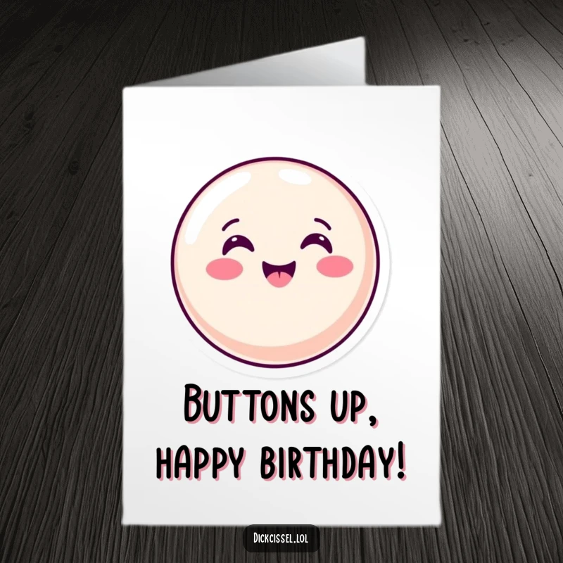 Funny free printable birthday card showing a happy candy button giving a quick, enthusiastic nod of agreement.